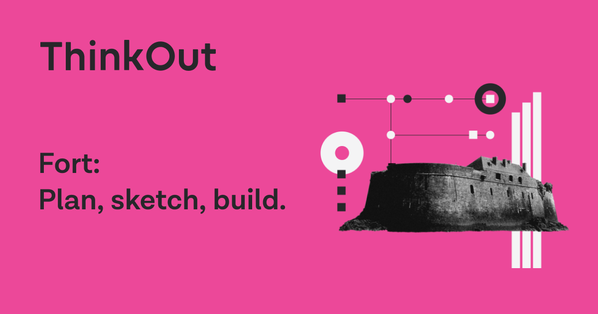 Fort • ThinkOut